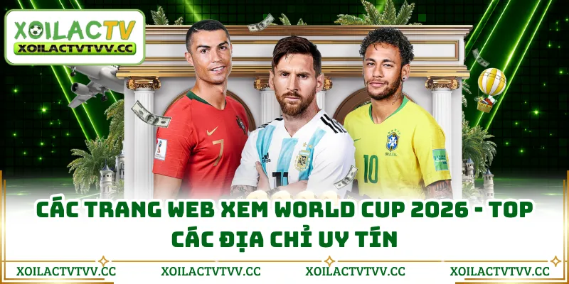 Các Trang Web Xem World Cup 2026 - Top Các Địa Chỉ Uy Tín