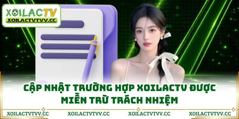 Cập nhật trường hợp Xoilactv được miễn trừ trách nhiệm