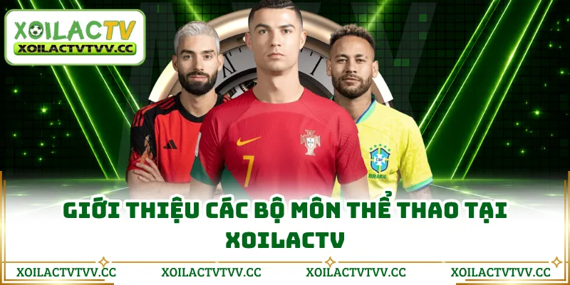 Giới thiệu các bộ môn thể thao tại Xoilactv