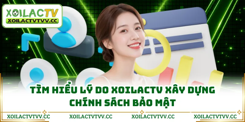 Tìm hiểu lý do Xoilactv xây dựng chính sách bảo mật
