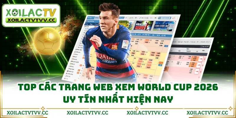 Top các trang web xem World Cup 2026 uy tín nhất hiện nay
