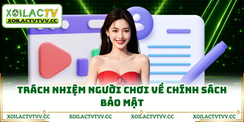 Trách nhiệm người chơi về chính sách bảo mật
