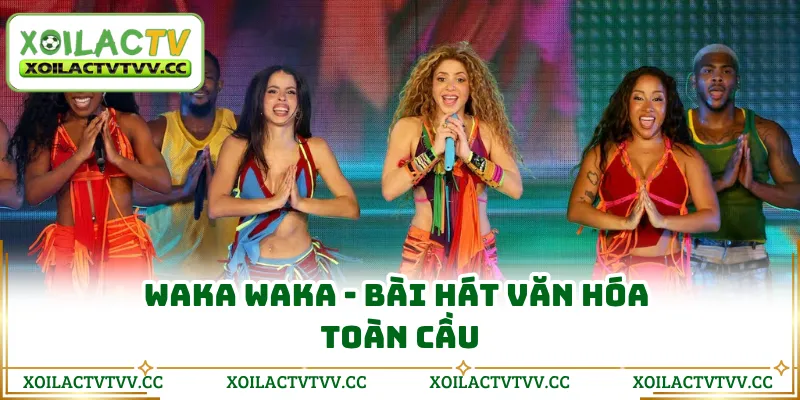 Waka Waka - Bài hát văn hóa toàn cầu